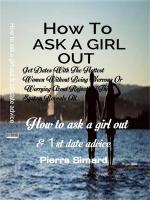 cover image of How to Ask a Girl Out and First Date Advice